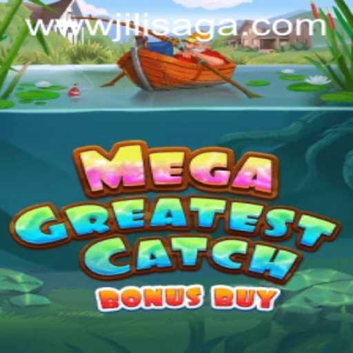 Discover the Thrill of MegaGreatestCatchBonusBuy at JILISAGA.COM